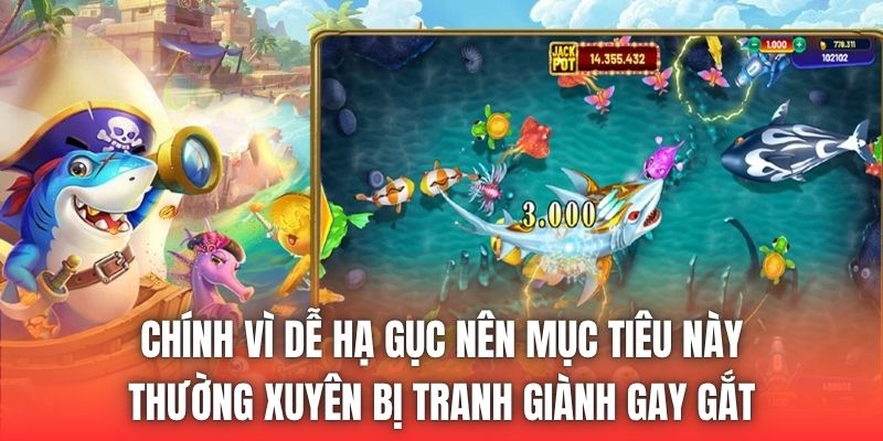 Chính vì dễ hạ gục nên mục tiêu này thường xuyên bị tranh giành gay gắt
